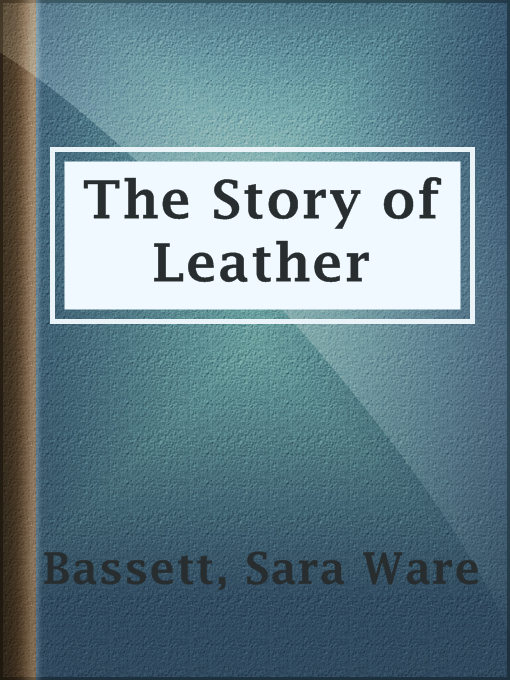 Title details for The Story of Leather by Sara Ware Bassett - Available